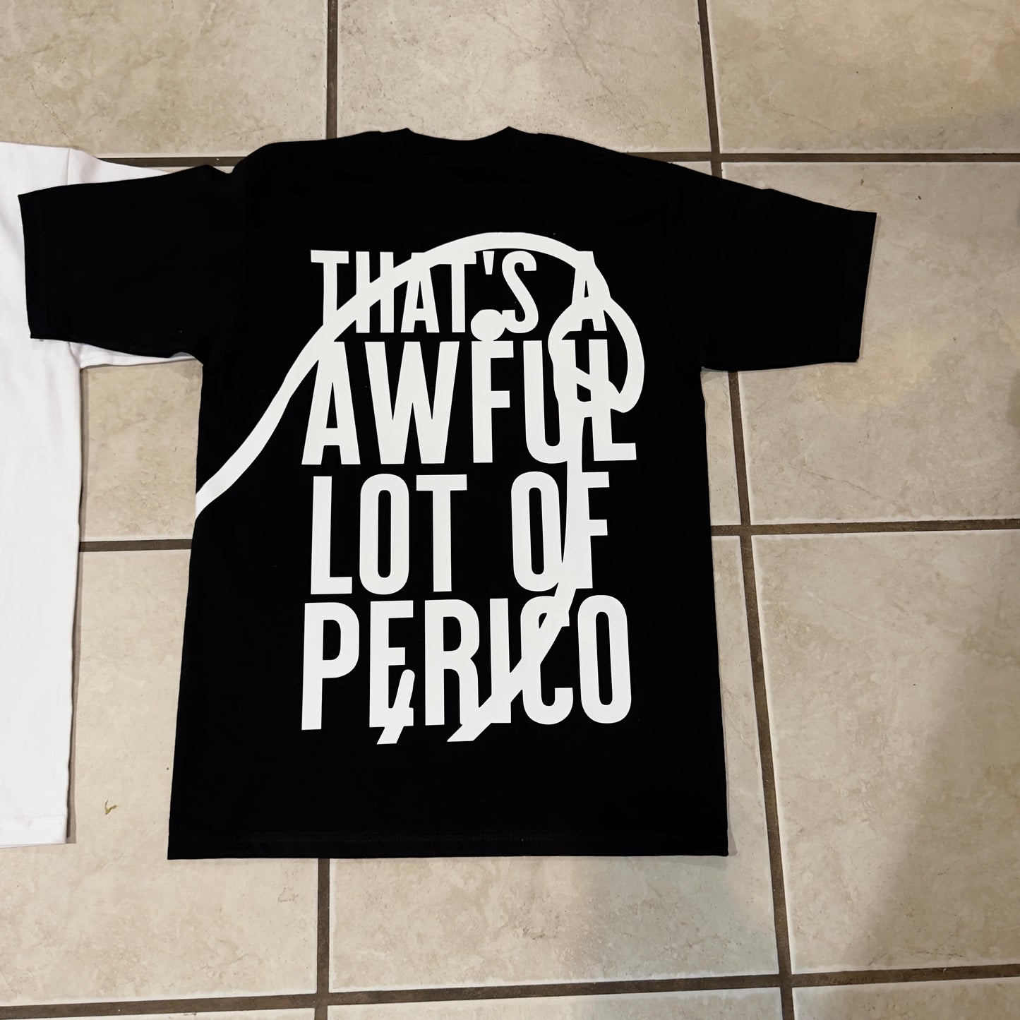 An Awful lot of perico (100% Heavyweight Cotton PROCLUB)